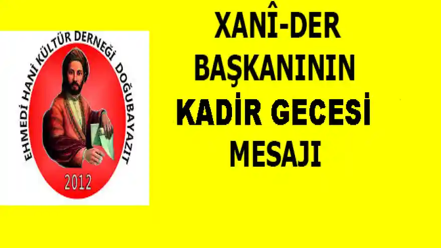 DOĞUBAYAZIT XANî-DER BAŞKANININ KADİR GECESİ MESAJI