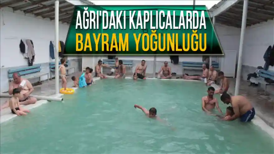 Ağrı'daki Kaplıcalarda Bayram Yoğunluğu