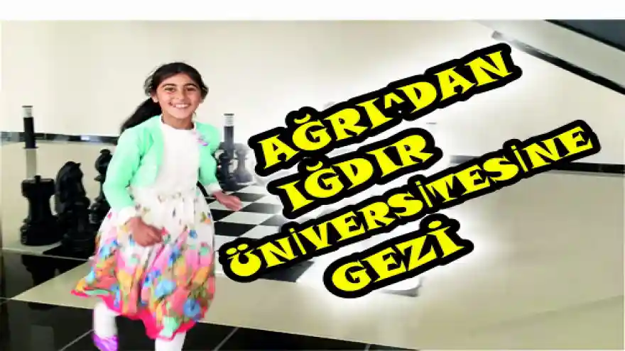 AĞRI DAN IĞDIR ÜNİVERSİTESİNE GEZİ
