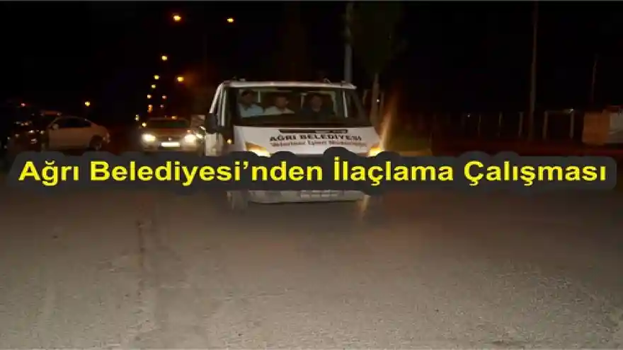 Ağrı Belediyesi'nden İlaçlama Çalışması