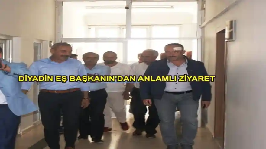 DİYADİN EŞ BAŞKANIN'DAN ANLAMLI ZİYARET