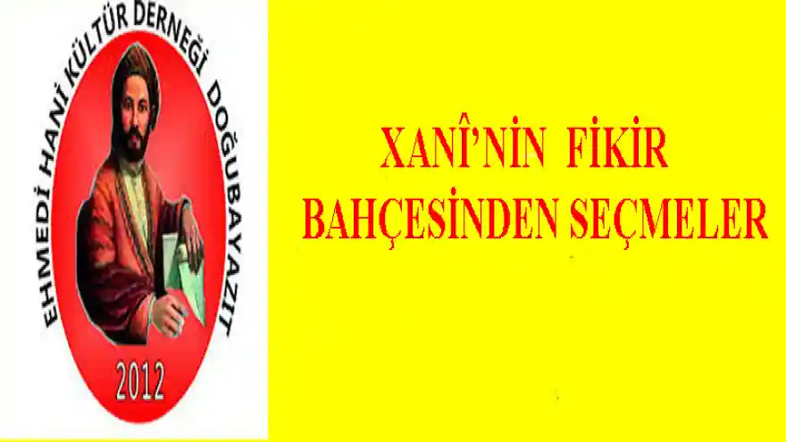 FİLOZOF EHMEDÊ XANÎ  DİYOR Kİ;

