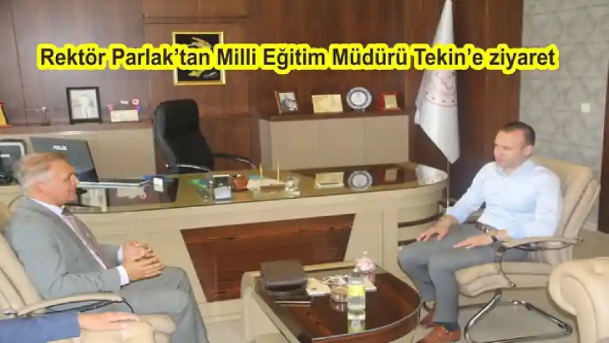  Rektör Parlak'tan Milli Eğitim Müdürü Tekin'e ziyaret