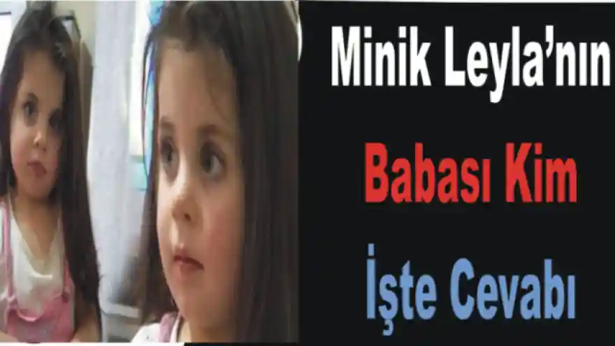 Minik Leyla'ya DNA Testi