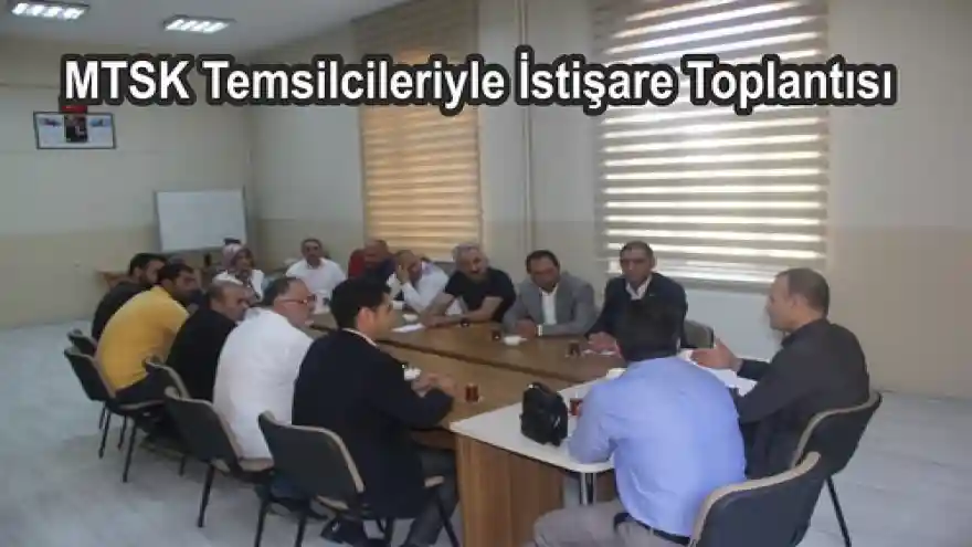 MTSK Temsilcileriyle İstişare Toplantısı