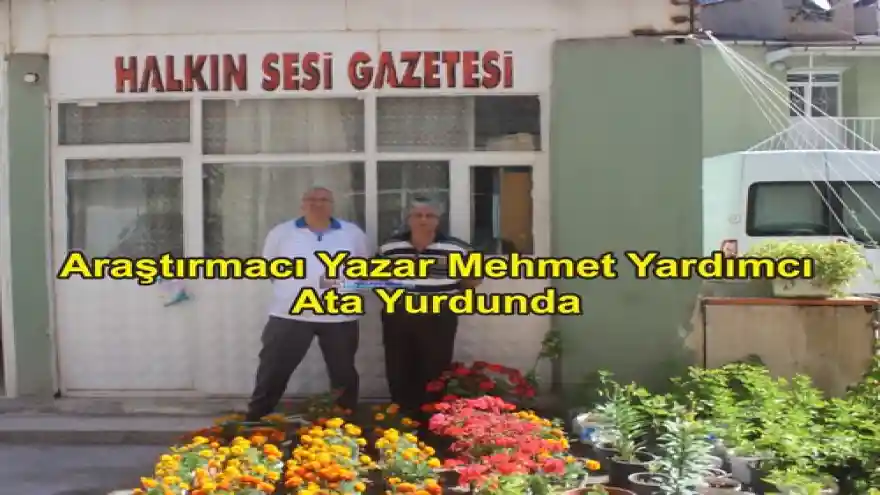 Araştırmacı Yazar Mehmet Yardımcı Ata Yurdunda