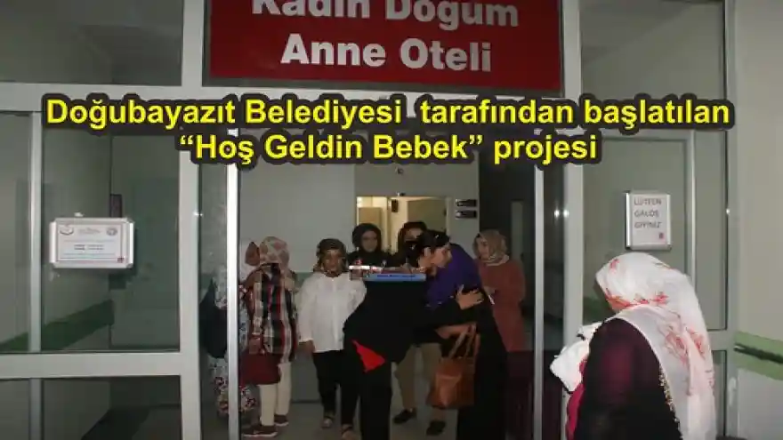 Doğubayazıt Belediyesi  tarafından başlatılan Hoş Geldin Bebek projesi
