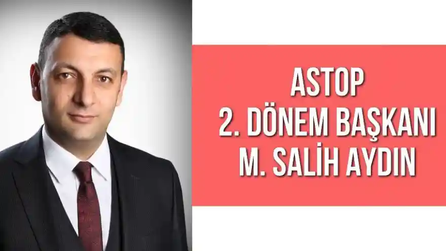 ASTOP BAŞKANLIĞINA M.SALİH AYDIN SEÇİLDİ

