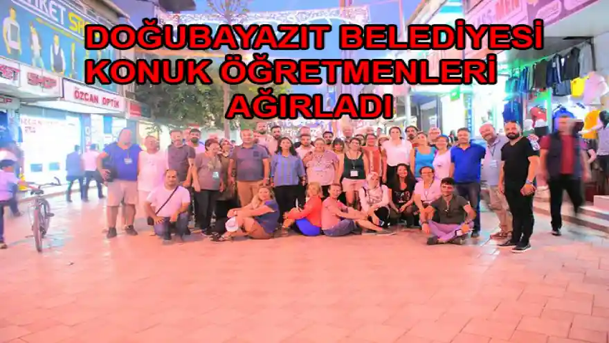 DOĞUBAYAZIT BELEDİYESİ KONUK ÖĞRETMENLERİ  AĞIRLADI
