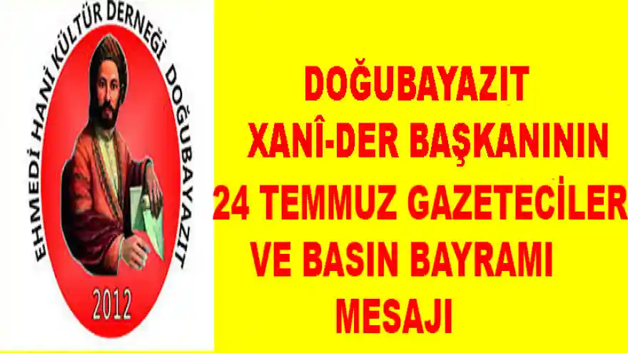 XANÎ-DER BAŞKANLIĞIDAN 24 TEMMUZ GAZETECİLER VE BASIN BAYRAMI MESAJI

