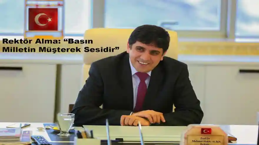 Rektör Alma: Basın Milletin Müşterek Sesidir