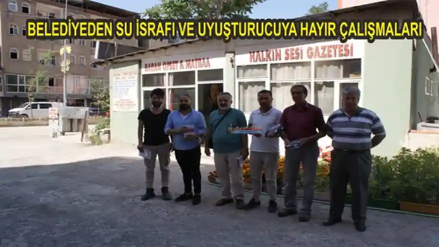 BELEDİYEDEN SU İSRAFI VE UYUŞTURUCUYA HAYIR ÇALIŞMALARI