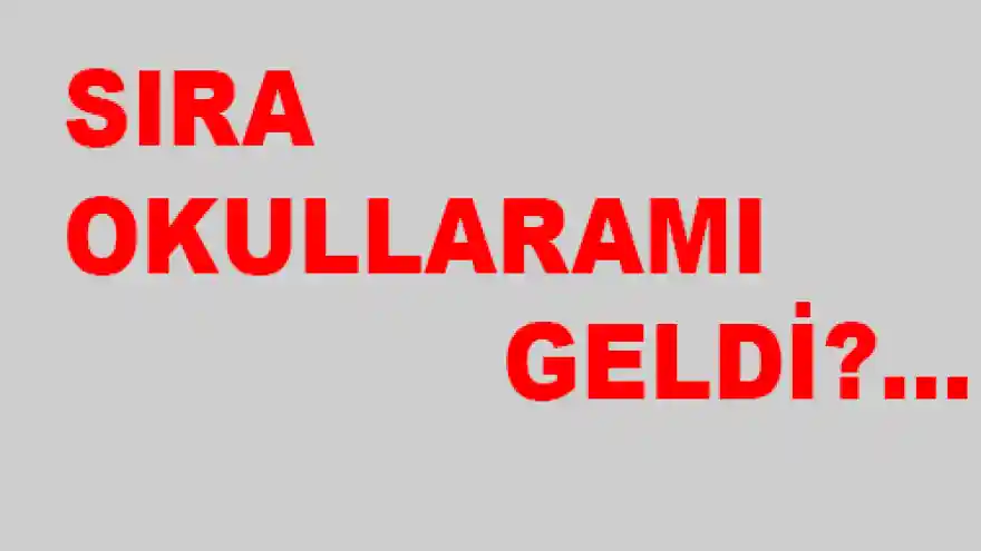 SIRA OKULLARAMI GELDİ?...