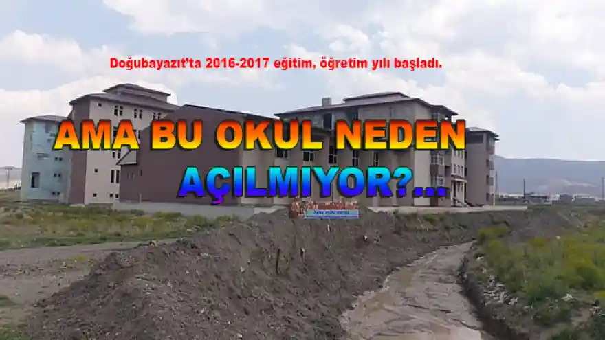 Doğubayazıt'ta 2019-2020 eğitim, öğretim yılı başladı.Ama bu okul açılmadı

