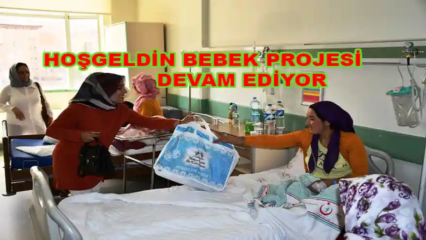 HOŞGELDİN BEBEK PROJESİ DEVAM EDİYOR

