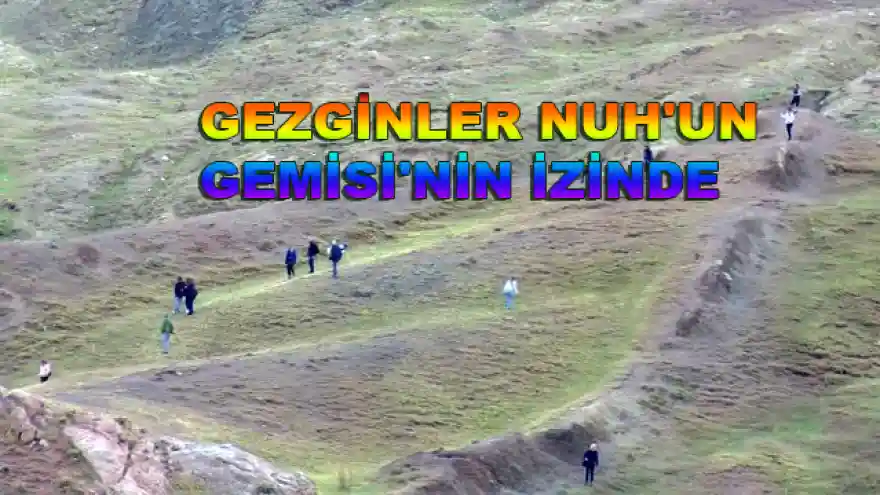 GEZGİNLER NUH'UN GEMİSİ İZİNDE