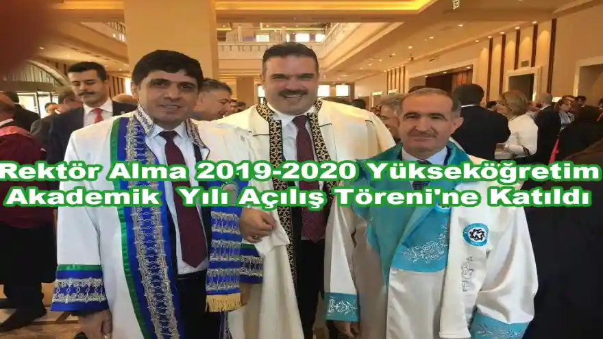 Rektör Alma 2019-2020 Yükseköğretim Akademik Yılı Açılış Töreni'ne Katıldı