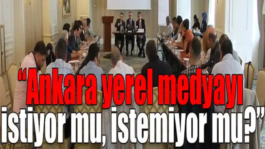 Ankara yerel medyayı istiyor mu, istemiyor mu?
