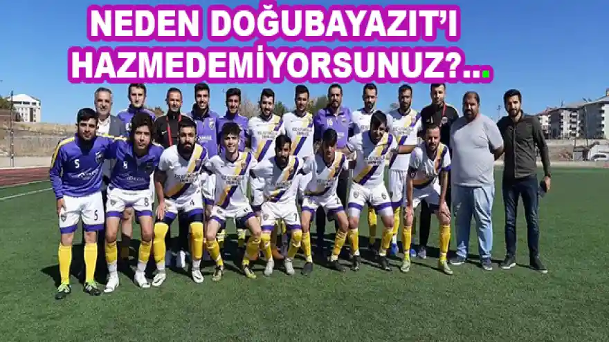NEDEN DOĞUBAYAZIT'I HAZMEDEMİYORSUNUZ?...