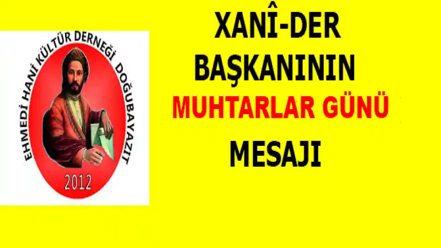 DOĞUBAYAZIT EHMED-İ HANÎ KÜLTÜR DERNEĞİ BAŞKANIN MUHTARLAR GÜNÜ MESAJI