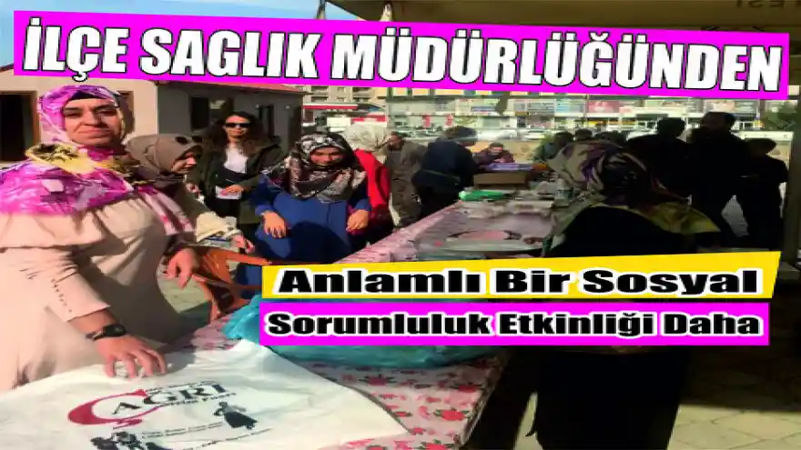 İLÇE SAĞLIK MÜDÜRLÜĞÜN'DEN ANLAMLI BİR SOSYAL SORUMLULUK ETKİNLİĞİ DAHA