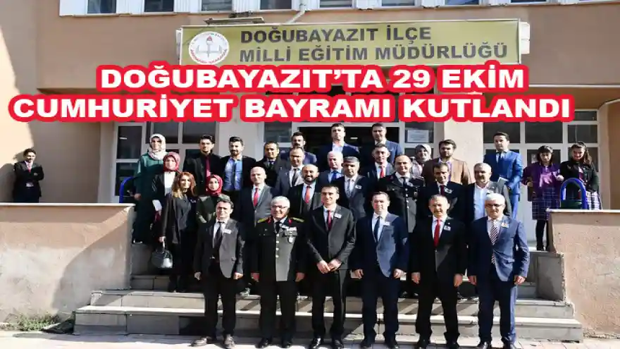 DOĞUBAYAZIT'TA 29 EKİM CUMHURİYET BAYRAMI  KUTLANDI


