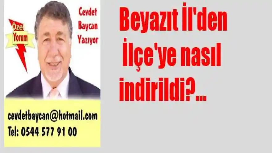 Beyazıt İl'den İlçe'ye nasıl indirildi?