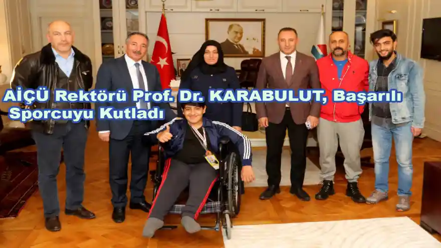 AİÇÜ Rektörü Prof. Dr. KARABULUT, Başarılı Sporcuyu Kutladı
