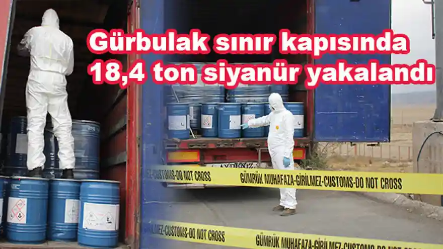 Gürbulak sınır kapısında 18,4 ton siyanür yakalandı