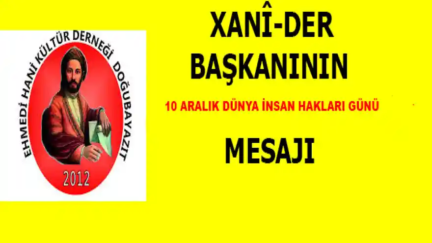 DOĞUBAYAZITXANÎ-DER'İN 10 ARALIK DÜNYA İNSAN HAKLARI GÜNÜ MESAJI