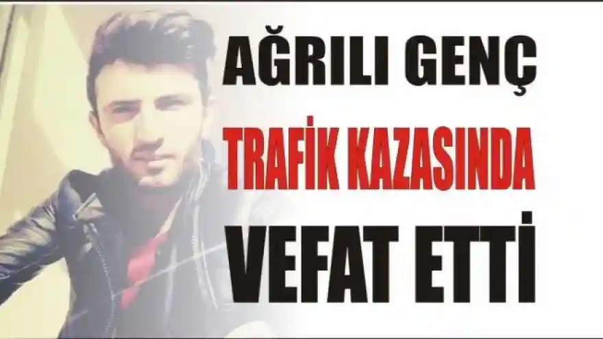 Ağrılı Gencin Feci Ölümü  