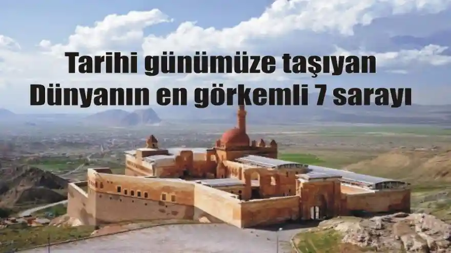 İSHAK PAŞA SARAYI DÜNYANIN GÖRKEMLİ 7. SARAYI ARASINDA