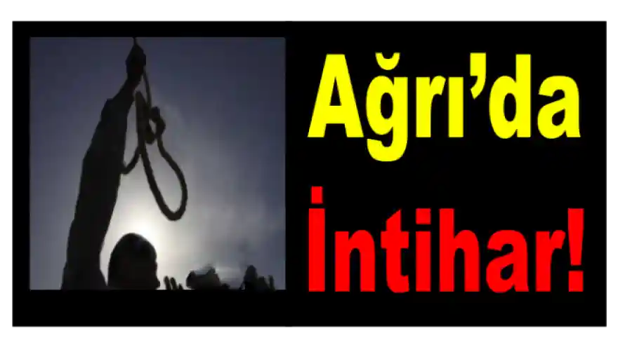 Ağrı'da İntihar