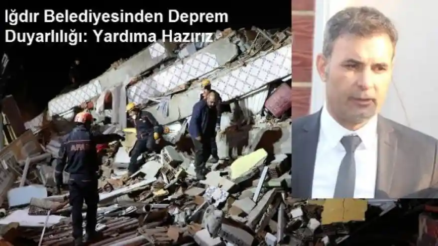 Iğdır Belediyesinden Deprem Duyarlılığı: Yardıma Hazırız