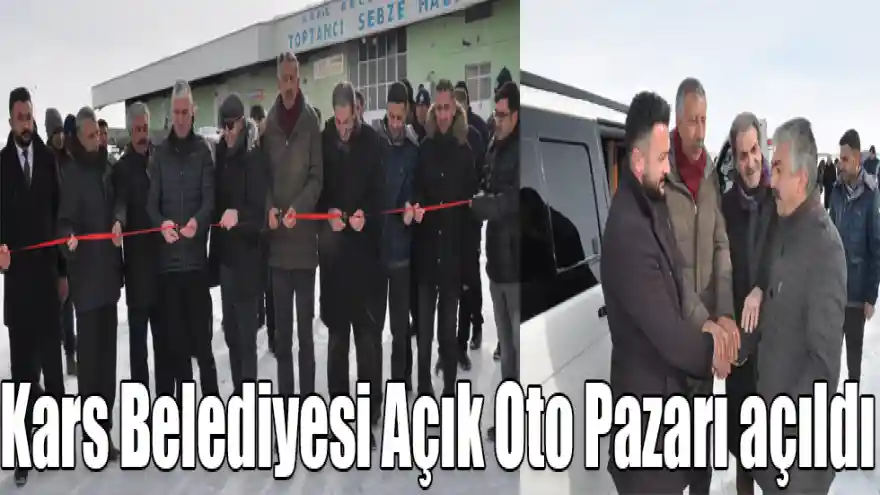 Kars Belediyesi Açık Oto Pazarı açıldı