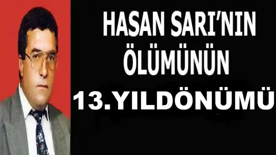 HASAN SARI'NIN ÖLÜMÜNÜN 13.YILI