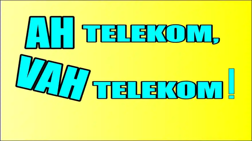 AH TELEKOM,VAH TELEKOM!...