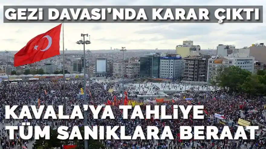 Gezi Davası'nda karar: Kavala dahil tüm sanıklar için beraat kararı