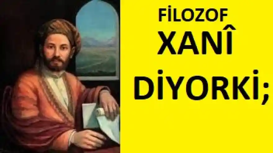 FİLOZOF EHMEDÊ XANÎ DİYOR Kİ;
