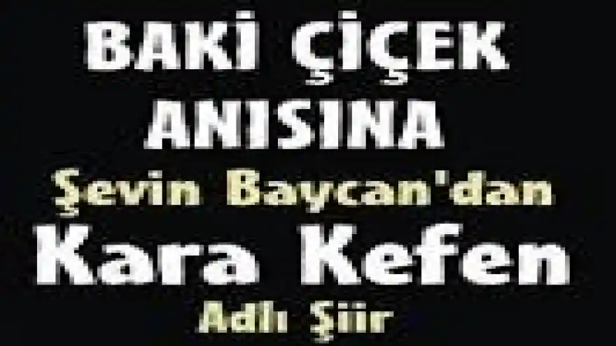 Şevin Baycan  hayatını kaybeden öğretmeni Baki Çiçek için şiir yazdı