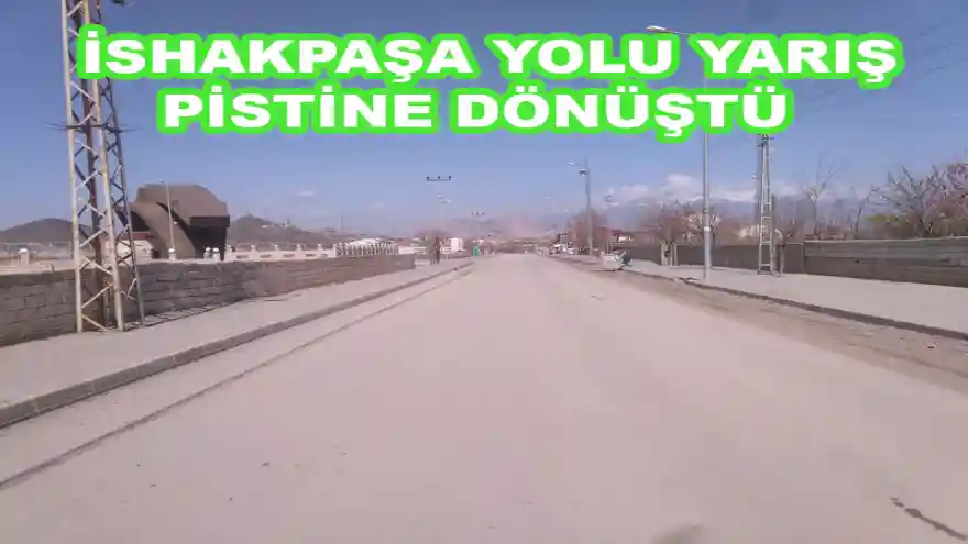 İSHAKPAŞA YOLU YARIŞ PİSTİNE DÖNÜŞTÜ