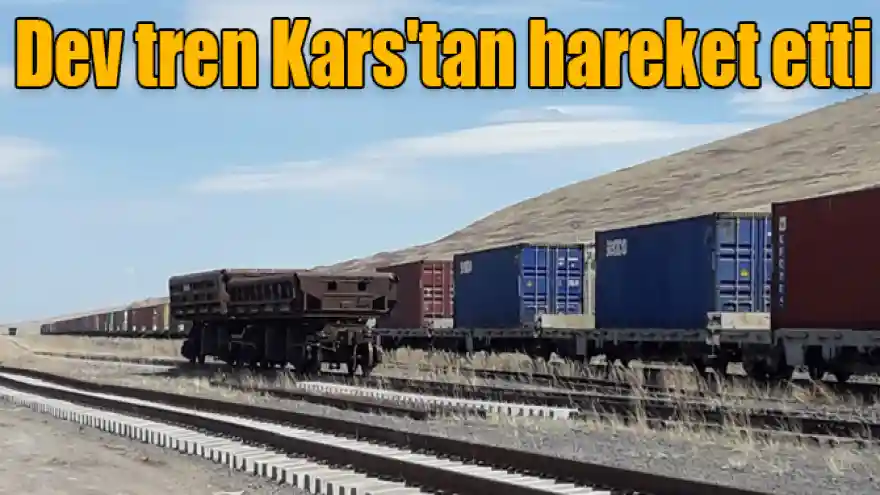 Dev ihracat treni Kars'tan yola çıktı