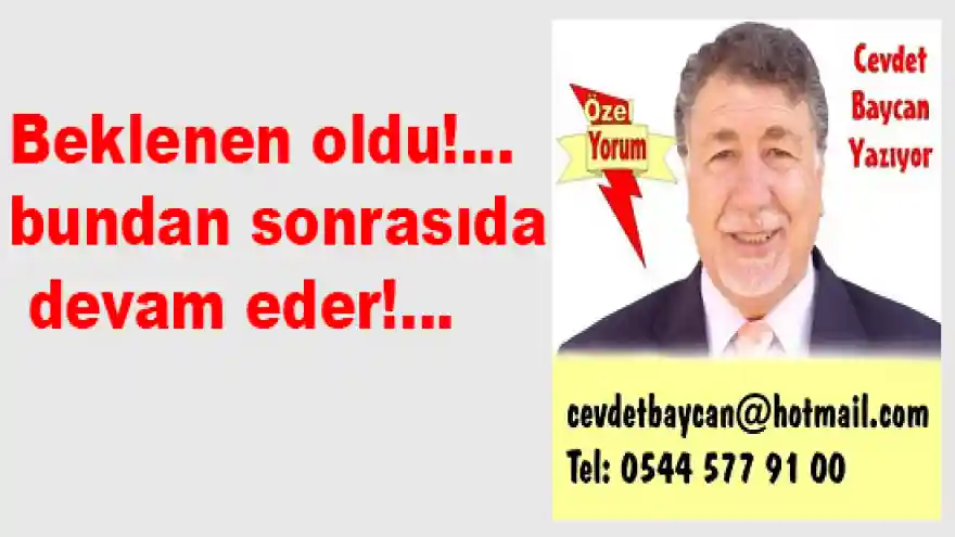 Beklenen oldu!...bundan sonrasıda devam eder!...