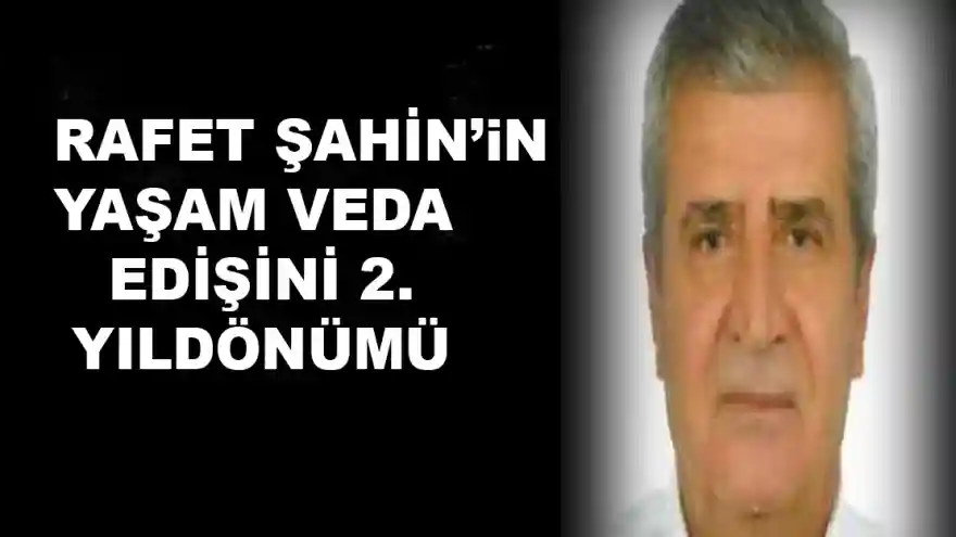 ECZACI RAFET ŞAHİN’İN YAŞAMA VEDA EDİŞİNİN 2.YILDÖNÜMÜ