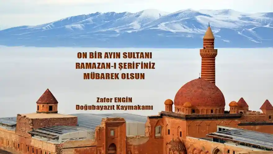 Doğubayazıt Kaymakamı Engin:Ramazan-ı Şerifiniz mübarek olsun