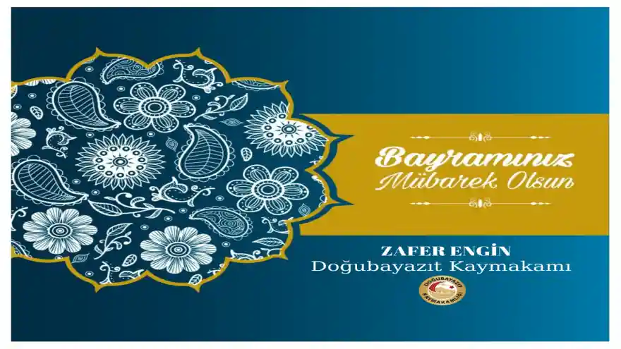 DOĞUBAYAZIT KAYMAKAMI ZAFER EGİN'İN RAMAZAN BAYRAM MESAJI
