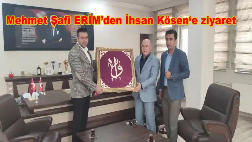 Mehmet Şafi Erim'den İhsan Kösen'e ziyaret