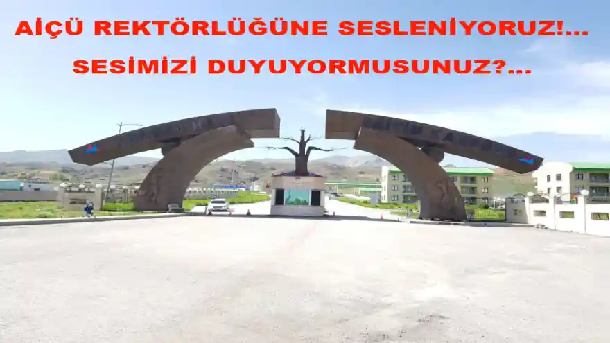 AİÇÜ REKTÖRLÜĞÜNE SESLENİYORUZ!...  SESİMİZİ DUYUYORMUSUNUZ?...