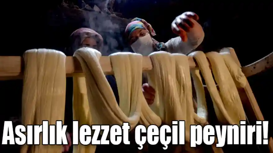 Asırlık lezzet çeçil peyniri için kazanlar imece usulü yakılıyor