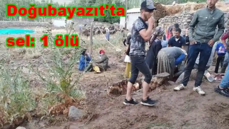 Doğubayazıt'ta sel: 1 ölü 